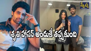 Adivi Sesh on Shruti Exit